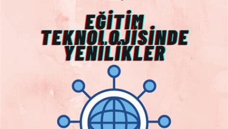 Eğitimde Teknolojik Yenilikler ve Öğrenme Süreçlerine Etkisi