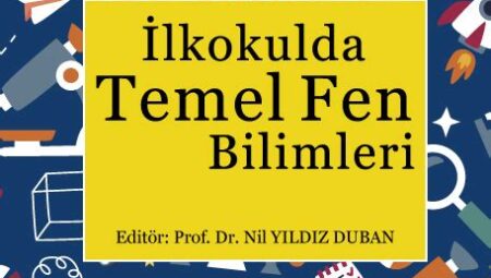 İlkokulda Fen Bilimleri Eğitiminin Önemi ve Yöntemleri